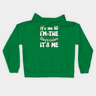 It's me Hi I'm the Electrician It's me - Funny Groovy Saying Sarcastic Quotes - Birthday Gift Ideas Kids Hoodie